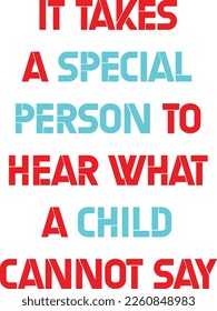 it takes a special person to hear what a child cannot say