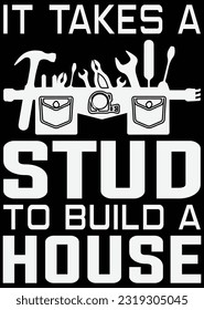 
It Takes A Stud To Build A House  eps cut file for cutting machine