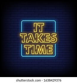 It Takes Time Neon Signs Style Text Vector