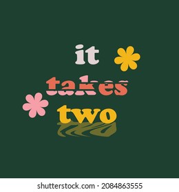 It takes two lettering design retro colours lettering decorative fashion style trend spring summer print pattern positive quote,stationery,motivational,inspiration