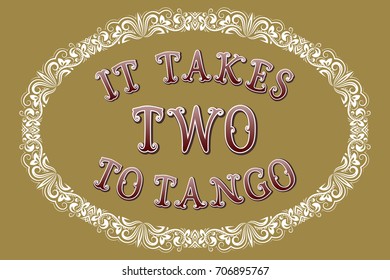 It takes two to tango. Cartoon style english saying in an vintage oval frame.
