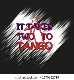 it takes two to tango. vector illustration of a phrase with an inscription and silhouettes of dancing