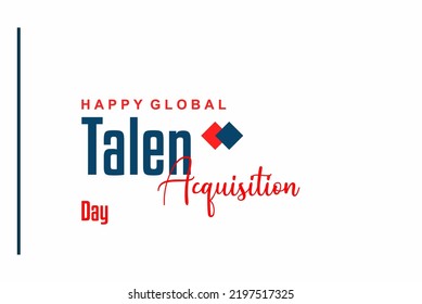 Talent Acquisition Day. Holiday concept. Template for background, banner, card, poster, t-shirt with text inscription