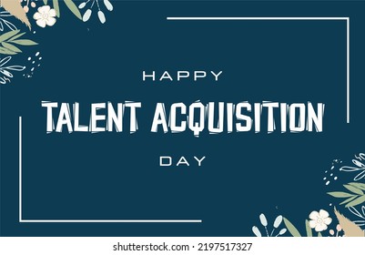 Talent Acquisition Day. Holiday concept. Template for background, banner, card, poster, t-shirt with text inscription