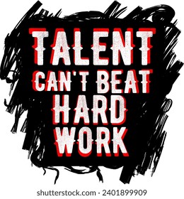 Talent can't beat hard work typography . 