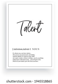 Talent definition, vector. Minimalist modern poster design. Motivational, inspirational quotes. Talent noun description. Wording Design isolated on white background, lettering. Wall art artwork.