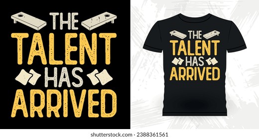 The Talent Has Arrived Funny Cornhole Player Retro Vintage Cornhole T-shirt Design