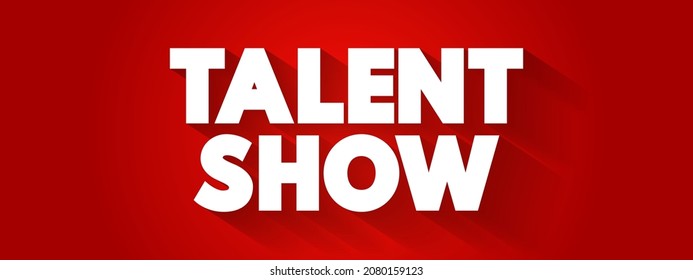 Talent show - event in which participants perform the activities to showcase skills, text concept background