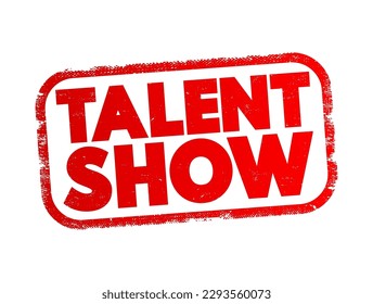 Talent Show - event in which participants perform the activities to showcase skills, text concept stamp
