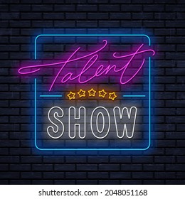 Talent Show Neon Logo On Night Brick Wall Background. Vector Glowing Signboard Template. Bright Neon Sign.