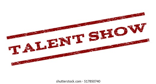 Talent Show watermark stamp. Text tag between parallel lines with grunge design style. Rubber seal stamp with dirty texture. Vector dark red color ink imprint on a white background.