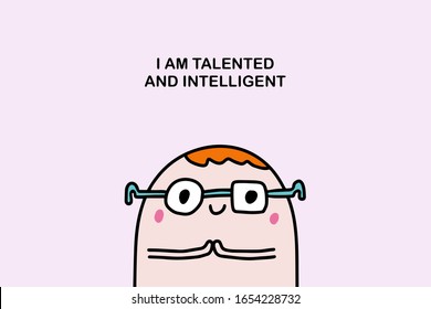 I am talented and intellegent affirmation motivation hand drawn vector illustration in cartoon comic style nerd glasses