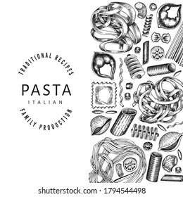 talian pasta design template. Hand drawn vector food illustration. Engraved style. Vintage pasta different kinds background.