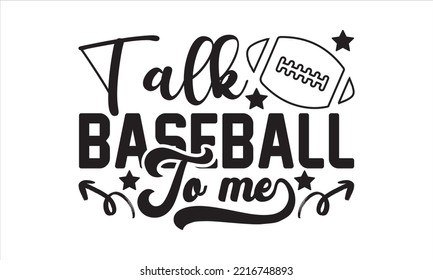 Talk baseball to me SVG,  baseball svg, baseball shirt, softball svg, softball mom life, Baseball svg bundle, Files for Cutting Typography Circuit and Silhouette, digital download Dxf, png svg