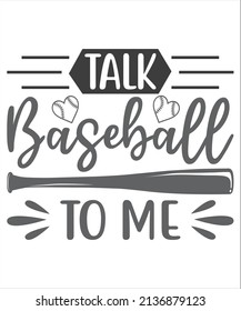 Talk Baseball To Me Svg T Shirt Design