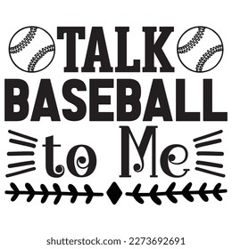 Talk Baseball To Me T-Shirt Design Vector File svg
