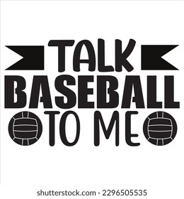 Talk Baseball to Me  t-shirt design vector file