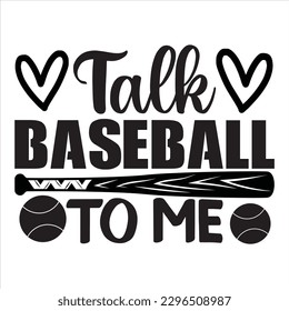 Talk Baseball to Me t-shirt design vector file