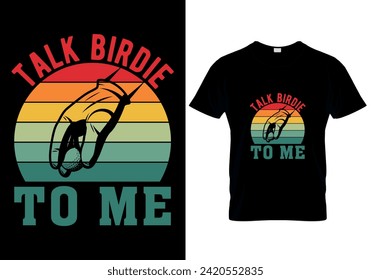 Talk Birdie To Me T-shirt design. vector illustration 
