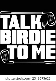 Talk birdie to me vector art design, eps file. design file for t-shirt. SVG, EPS cuttable design file