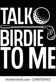 Talk birdie to me vector art design, eps file. design file for t-shirt. SVG, EPS cuttable design file