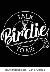 Talk birdie to me vector art design, eps file. design file for t-shirt. SVG, EPS cuttable design file