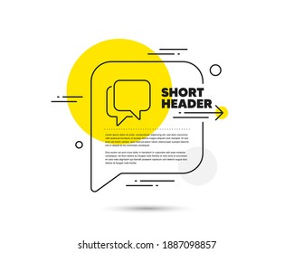 Talk bubble line icon. Speech bubble vector concept. Chat message symbol. Talk bubble line icon. Abstract bubble balloon badge. Vector