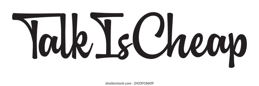 talk is cheap text on white background.
