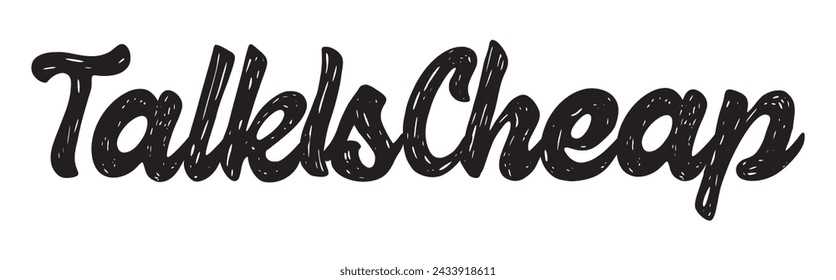 talk is cheap text on white background.