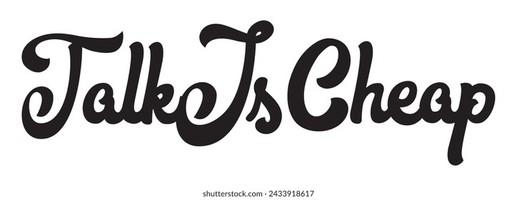 talk is cheap text on white background.