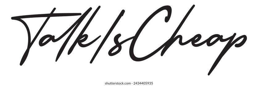 talk is cheap text on white background.