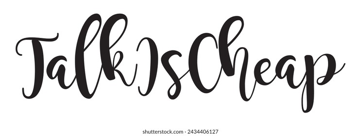 talk is cheap text on white background.