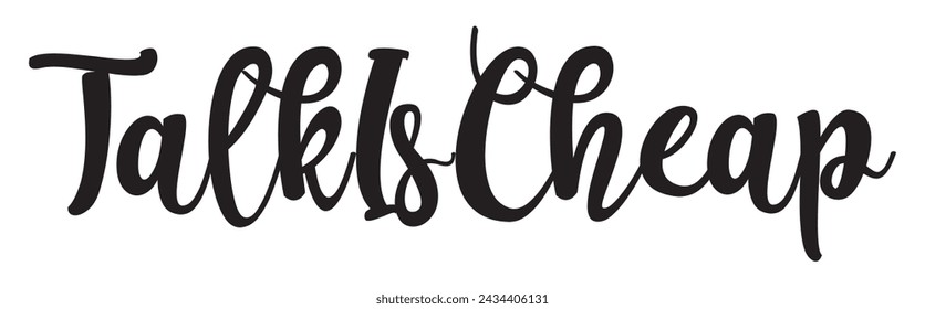 talk is cheap text on white background.