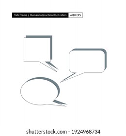 Talk frame for illustration of human interaction. Widely used as a dialogue template for a number of plays in pictorial story telling.