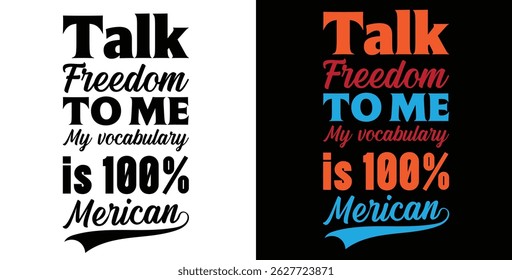 Talk Freedom to Me My vocabulary is 100% 'Mericant shirt design Template.