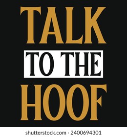 Talk to the hoof horse racing typography tshirt design 