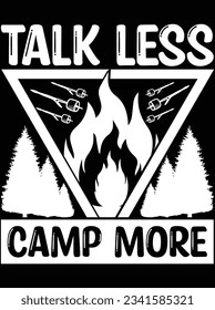 Talk less camp more vector art design, eps file. design file for t-shirt. SVG, EPS cuttable design file