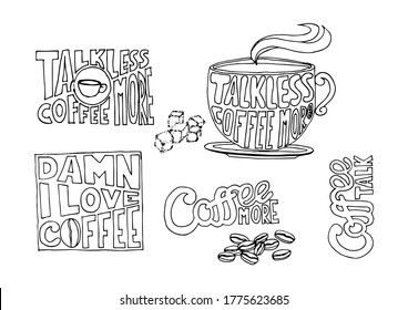 Talk less coffee more. Damn I Love Coffee. Coffee more. Coffee talk. Modern calligraphy style quote. Handwritten lettering design elements for cafe decoration and shop advertising.