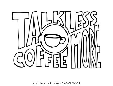 Habla menos café más. Cita moderna de estilo caligráfico. Elementos de diseño de letras manuscritas para la decoración de cafés y publicidad de tiendas.