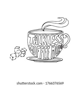 Talk less coffee more. Modern calligraphy style quote. Handwritten lettering design elements for cafe decoration and shop advertising.