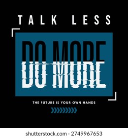 talk less do more graphic typography vector t shirt illustration ready print and other use