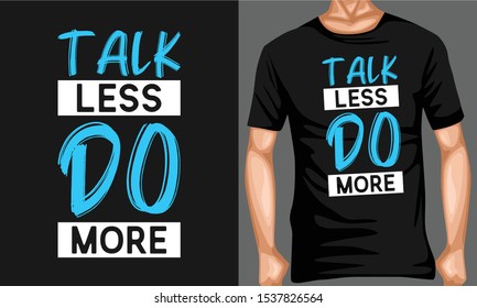 talk less do more. inspiration and motivational typography quotes for t-shirt and poster design illustration - vector
