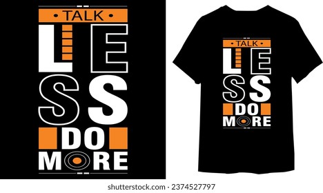Talk less do more lettering t shirt vector, typography t-shirt design