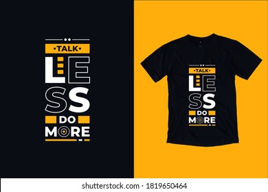 Talk less do more modern typography lettering quotes black t shirt design suitable for print