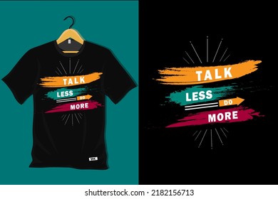 Talk Less Do More T Shirt Design