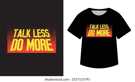 Talk Less Do More T-Shirt Design
