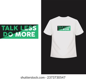 Talk less do more typography t shirt design, motivational,  vector