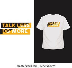 Talk less do more typography t shirt design, motivational,  vector
