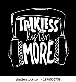 talk less listen more. Motivational quotes. hand drawn lettering poster. Motivational typography for prints. vector lettering