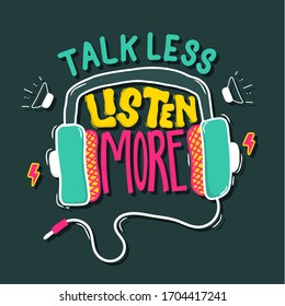 Talk less, listen more. Quote typography lettering for t-shirt design. Vector illustration with hand-drawn lettering.